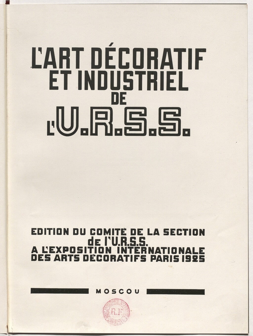 L’Art décoratif et industriel de l’U.R.S.S. — Moscou, Comité de la section de l’U.R.S.S. à l’Exposition internationale des arts décoratifs, Paris, 1925