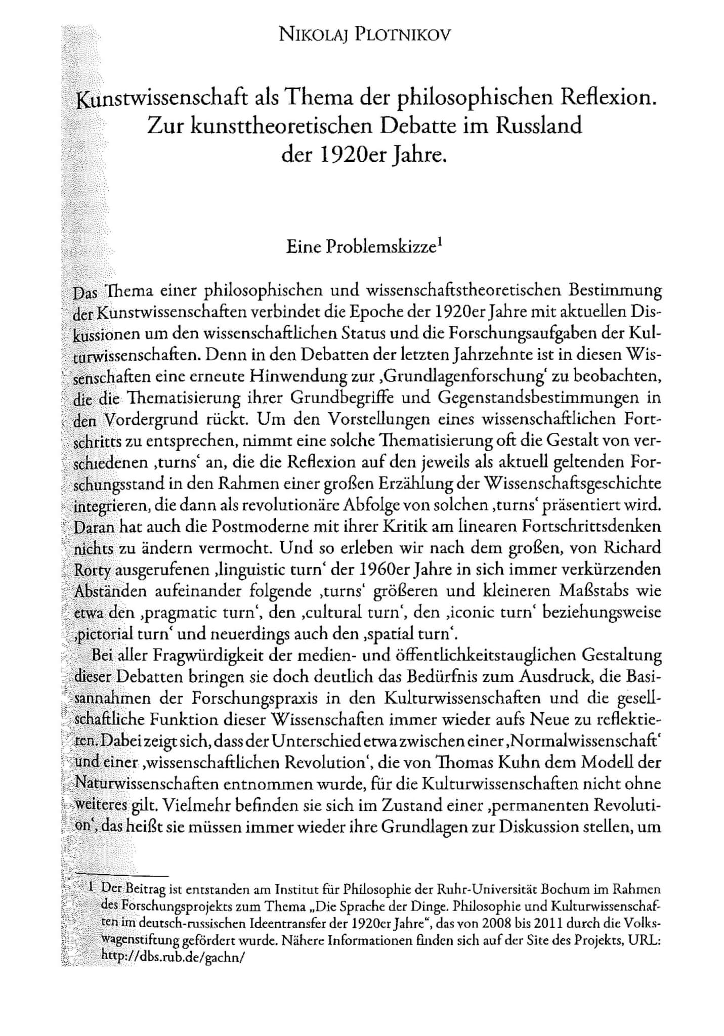 Plotnikov, N. Kunstwissenschaft als Thema der philosophischen Reflexion. Zur kunsttheoretischen Debatte im Russland der 1920er Jahre. In: Hansen-Löve, A. A., Obermayer, B., Witte, G. (Hrsg.): Form und Wirkung. Phänomenologische und empirische Kunstwissenschaft in der Sowjetunion der 1920er Jahre. München 2013. S. 225-241